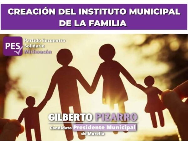 Transformaremos Morelia con la creación del Instituto Municipal de la Familia: Gilberto Pizarro